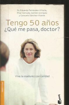 portada TENGO 50 AÑOS ¿QUE ME PASA, DOCTOR?. VIVA LA MADUREZ CON CALIDAD