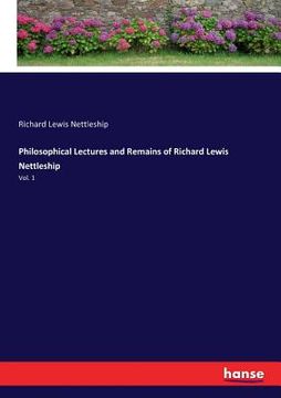 portada Philosophical Lectures and Remains of Richard Lewis Nettleship: Vol. 1 (in English)