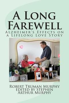 portada A Long Farewell: Alzheimer's Effects on a Lifelong Love Affair (en Inglés)