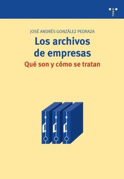 portada Los Archivos de Empresas: Qué son y Cómo se Tratan (Biblioteconomía y Administración Cultural)