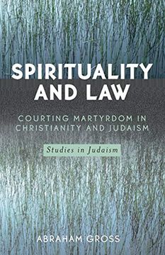 portada Spirituality & law pb: Courting Martyrdom in Christianity and Judaism (Studies in Judaism) (en Inglés)