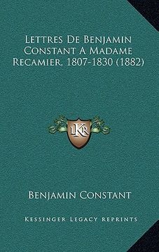 portada lettres de benjamin constant a madame recamier, 1807-1830 (1882) (en Inglés)