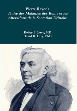 portada Pierre Rayer's Traite des Maladies des Reins et les Alterations de la Secretion Urinaire (in English)