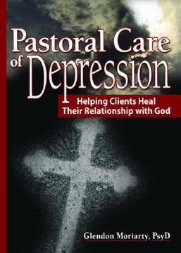 portada pastoral care of depression: helping clients heal their relationship with god