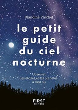 portada Le Petit Guide du Ciel Nocturne: Observer les Étoiles et les Planètes à L`Oeil nu