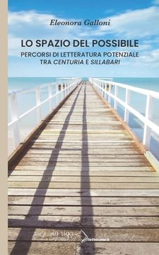 portada Lo spazio del possibile: Percorsi di letteratura potenziale tra Centuria e Sillabari (en Italiano)