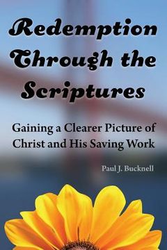 portada Redemption Through the Scriptures: Gaining a Clearer Picture of Christ and His Saving Work (en Inglés)