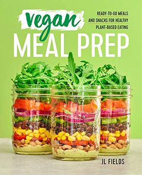 portada Vegan Meal Prep: Ready-To-Go Meals and Snacks for Healthy Plant-Based Eating (en Inglés)