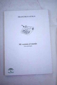 portada Mi Ventana al Mundo. (Una Antologia). Introduccion de Luis Garcia Montero. 1ª Edicion, no Venal