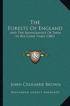 portada the forests of england: and the management of them in bye-gone times (1883)