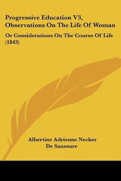 portada progressive education v3, observations on the life of woman: or considerations on the course of life (1843) (en Inglés)