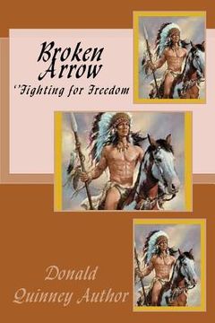 portada Broken Arrow: ''Fighting for Freedom'' (en Inglés)