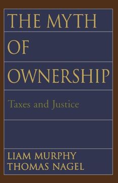 portada The Myth of Ownership: Taxes and Justice (en Inglés)