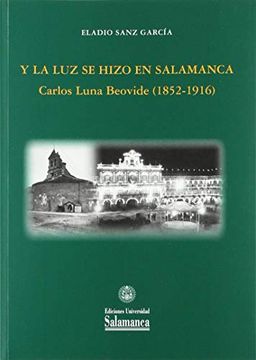 portada Y la luz se Hizo en Salamanca. Carlos Luna Beovide (1852-1916) (in Spanish)