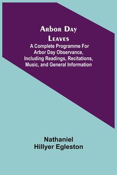 portada Arbor Day Leaves; A Complete Programme For Arbor Day Observance, Including Readings, Recitations, Music, and General Information