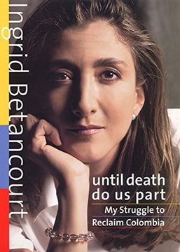 portada Until Death do us Part: My Struggle to Reclaim Colombia