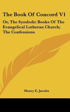portada the book of concord v1: or, the symbolic books of the evangelical lutheran church; the confessions