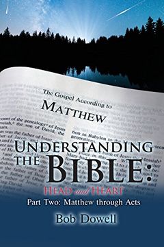 portada Understanding the Bible: Head and Heart: Part Two: Matthew Through Acts (en Inglés)