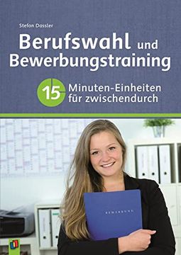 portada Berufswahl und Bewerbungstraining: 15-Minuten-Einheiten für Zwischendurch (en Alemán)