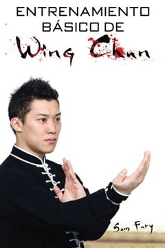 portada Entrenamiento Básico de Wing Chun: Entrenamiento y Técnicas de la Pelea Callejera Wing Chun (in Spanish)