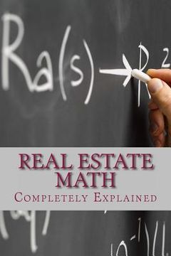 portada Real Estate Math: Completely Explained (en Inglés)