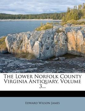 portada the lower norfolk county virginia antiquary, volume 3... (in English)