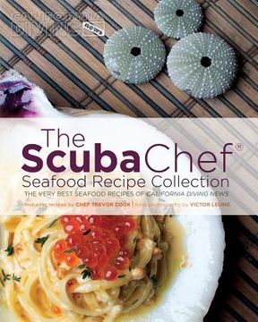 portada The Scuba Chef Seafood Recipe Collection: The Very Best Seafood Recipes of California Diving News (in English)