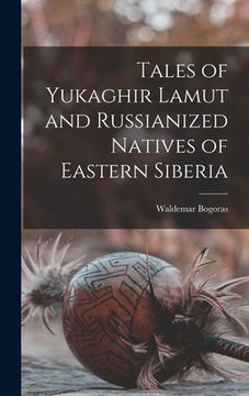 portada Tales of Yukaghir Lamut and Russianized Natives of Eastern Siberia (in English)