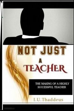 portada Not Just A Teacher: The Making Of A Highly Successful Teacher (in English)