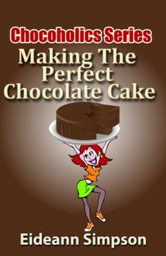 portada Chocoholics Series - Making The Perfect Chocolate Cake (Volume 4)