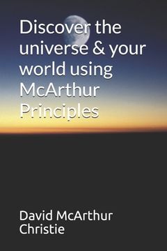 portada Discover the universe & your world using McArthur Principles (en Inglés)