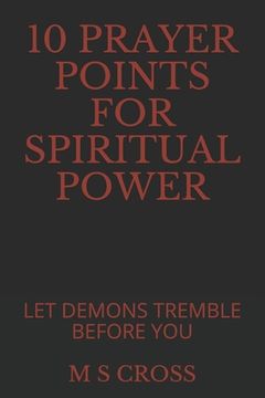 portada 10 Prayer Points for Spiritual Power: Let Demons Tremble Before You (en Inglés)
