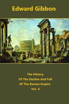portada The History Of The Decline And Fall Of The Roman Empire volume 6 (en Inglés)