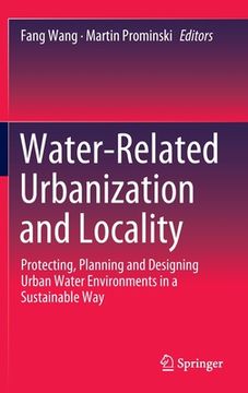portada Water-Related Urbanization and Locality: Protecting, Planning and Designing Urban Water Environments in a Sustainable Way (en Inglés)