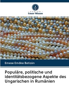 portada Populäre, politische und identitätsbezogene Aspekte des Ungarischen in Rumänien (in German)