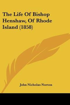 portada the life of bishop henshaw, of rhode island (1858) (en Inglés)