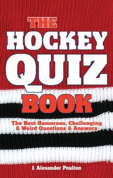 portada The Hockey Quiz Book: The Best Humorous, Challenging & Weird Questions & Answers (in English)