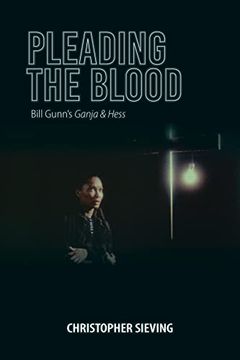 portada Pleading the Blood: Bill Gunn'S Ganja & Hess (Studies in the Cinema of the Black Diaspora) (en Inglés)