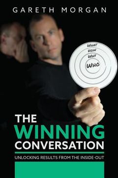 portada The Winning Conversation: Unlocking Results from the Inside-out (en Inglés)