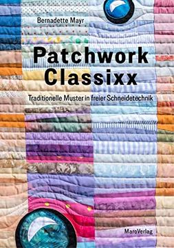 portada Patchwork Classixx: Traditionelle Muster in Freier Schneidetechnik (en Alemán)