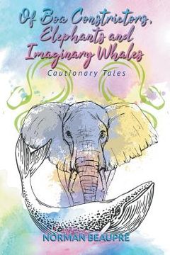 portada Of Boa Constrictors, Elephants and Imaginary Whales: Cautionary Tales (en Inglés)