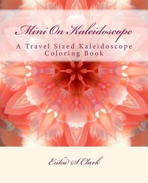 portada Mini On Kaleidoscope: A Travel Sized Kaleidoscope Coloring Book