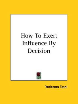 portada how to exert influence by decision (en Inglés)