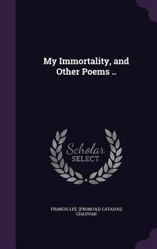 portada My Immortality, and Other Poems .. (in English)