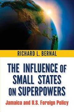 portada The Influence of Small States on Superpowers: Jamaica and U.S. Foreign Policy (en Inglés)