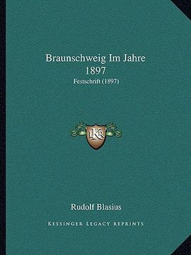 portada Braunschweig Im Jahre 1897: Festschrift (1897) (en Alemán)