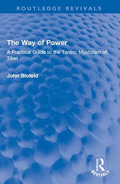 portada The way of Power: A Practical Guide to the Tantric Mysticism of Tibet (Routledge Revivals) 