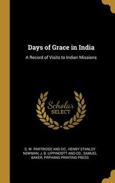 portada Days of Grace in India: A Record of Visits to Indian Missions (en Inglés)