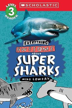 portada Everything Awesome About: Super Sharks (Scholastic Reader, Level 3) (en Inglés)