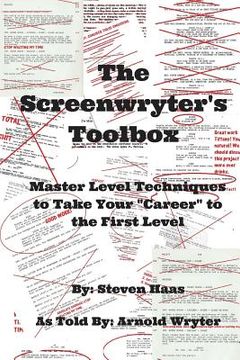 portada The Screenwryter's Toolbox: Master Level Techniques to Take Your "Career" to the First Level (en Inglés)